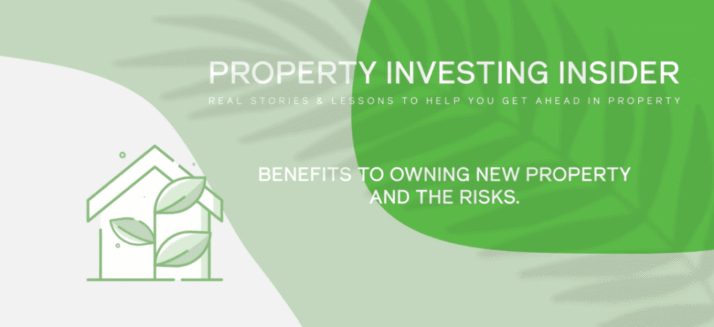 Benefits to owming new property and risks